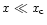 $x \ll x_{\rm c}$