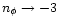 $n_{\phi}\rightarrow -3$