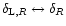 $\delta_{{\rm L},R} \leftrightarrow \delta_{R}$