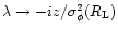 $\lambda \rightarrow -i z/ \sigma_{\phi}^2(R_{\rm L})$