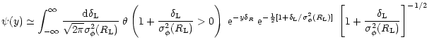 $\displaystyle %
\psi(y) \simeq \int_{-\infty}^{\infty} \frac{{\rm d}\delta_{\rm...
... \; \left[ 1 + \frac{\delta_{\rm L}}{\sigma_{\phi}^2(R_{\rm L})} \right]^{-1/2}$