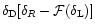$\delta_{\rm D}[\delta_{R}-{\cal F}(\delta_{\rm L})]$