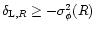 $\delta_{{\rm L},R} \geq - \sigma_{\phi}^2(R)$