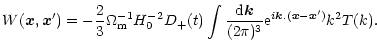 $\displaystyle %
W({\vec x},{\vec x'}) = - \frac{2}{3} \Omega_{\rm m}^{-1} H_0^{...
...\rm d}{\vec k}}{(2\pi)^3} {\rm e}^{i {\vec k} . ({\vec x}-{\vec x'})} k^2 T(k).$