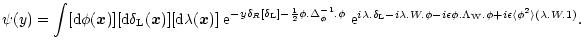 $\displaystyle %
\psi(y) = \int [{\rm d}\phi({\vec x})] [{\rm d}\delta_{\rm L}({...
... . \Lambda_{\rm W} . \phi + i \epsilon \langle\phi^2 \rangle(\lambda . W . 1)}.$