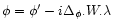 $\phi = \phi' - i \Delta_{\phi}. W . \lambda$