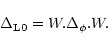 \begin{displaymath}%
\Delta_{{\rm L}0}= W.\Delta_{\phi}.W.
\end{displaymath}