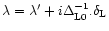 $\lambda = \lambda'+i \Delta_{{\rm L}0}^{-1} . \delta_{\rm L}$
