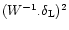 $(W^{-1}.\delta_{\rm L})^2$