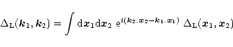 \begin{displaymath}%
\Delta_{\rm L}({\vec k}_1,{\vec k}_2) = \int {\rm d}{\vec x...
...vec k}_1.{\vec x}_1)} \; \Delta_{\rm L}({\vec x}_1,{\vec x}_2)
\end{displaymath}