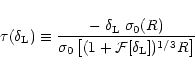 \begin{displaymath}%
\tau(\delta_{\rm L}) \equiv \frac{- \; \delta_{\rm L}\; \si...
...\sigma_0 \left[ (1+{\cal F}[\delta_{\rm L}])^{1/3} R \right] }
\end{displaymath}