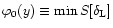 $\varphi_0(y) \equiv \min S[\delta_{\rm L}]$