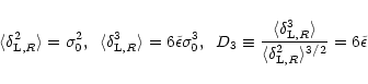 \begin{displaymath}%
\langle\delta_{{\rm L},R}^2 \rangle= \sigma_0^2 , \;\; \lan...
...langle\delta_{{\rm L},R}^2 \rangle^{3/2}} = 6 \tilde{\epsilon}
\end{displaymath}