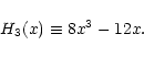 \begin{displaymath}%
H_3(x) \equiv 8 x^3 - 12 x .
\end{displaymath}