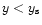$y<y_{\rm s}$