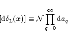 \begin{displaymath}%
[{\rm d}\delta_{\rm L}({\vec x})] \equiv {\cal N}\prod_{q=0}^{\infty} {\rm d}a_q
\end{displaymath}