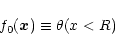 \begin{displaymath}%
f_0({\vec x}) \equiv \theta(x<R)
\end{displaymath}