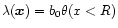 $\lambda({\vec x}) = b_0 \theta(x<R)$
