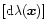 $[{\rm d}\lambda({\vec x})]$