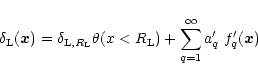 \begin{displaymath}%
\delta_{\rm L}({\vec x}) = \delta_{{\rm L},R_{\rm L}} \theta(x<R_{\rm L}) + \sum_{q=1}^{\infty} a_q' \; f_q'({\vec x})
\end{displaymath}