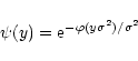 \begin{displaymath}%
\psi(y) = {\rm e}^{-\varphi(y \sigma^2)/\sigma^2}
\end{displaymath}