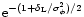 ${\rm e}^{-(1+\delta_{\rm L}/\sigma_{\phi}^2)/2}$