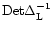${\rm Det}\Delta_{\rm L}^{-1}$