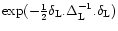 $\exp(-\frac{1}{2} \delta_{\rm L}. \Delta_{\rm L}^{-1} . \delta_{\rm L})$