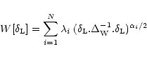 \begin{displaymath}%
W[\delta_{\rm L}] = \sum_{i=1}^{N} \lambda_i \; (\delta_{\rm L}. \Delta_{\rm W}^{-1} . \delta_{\rm L})^{\alpha_i/2}
\end{displaymath}