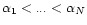$\alpha_1 < ... < \alpha_N$