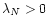 $\lambda_N>0$