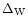 $\Delta_{\rm W}$