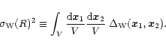 \begin{displaymath}%
\sigma_{\rm W}(R)^2 \equiv \int_V \frac{{\rm d}{\vec x}_1}{...
...\rm d}{\vec x}_2}{V} \; \Delta_{\rm W}({\vec x}_1,{\vec x}_2).
\end{displaymath}
