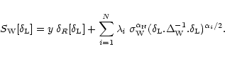 \begin{displaymath}%
S_{\rm W}[\delta_{\rm L}] = y \; \delta_{R}[\delta_{\rm L}]...
..._{\rm L}. \Delta_{\rm W}^{-1} . \delta_{\rm L})^{\alpha_i/2} .
\end{displaymath}
