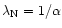 $\lambda_{\rm N}=1/\alpha$
