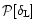 ${\cal P}[\delta_{\rm L}]$