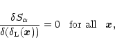 \begin{displaymath}%
\frac{\delta S_{\alpha}}{\delta(\delta_{\rm L}({\vec x}))} = 0 \hspace{0.3cm} \mbox{for all} \hspace{0.3cm} {\vec x},
\end{displaymath}