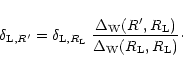 \begin{displaymath}%
\delta_{{\rm L},R'} = \delta_{{\rm L},R_{\rm L}} \; \frac{\...
...rm W}(R',R_{\rm L})}{\Delta_{\rm W}(R_{\rm L},R_{\rm L})}\cdot
\end{displaymath}