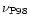 $\nu _{\rm P98}$
