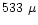 $ 533~\mu$