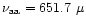 $\nu_{{\rm aa}} = 651.7~\mu$
