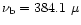 $\nu_{{\rm b}}=384.1~ \mu$