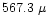 $567.3~ \mu$