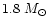 $1.8~ M_{\odot}$