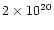 $2 \times 10^{{\rm 20}}$