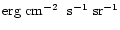 $\mbox{erg cm}^{-2}~\mbox{ s}^{-1}~\mbox{sr}^{-1}$