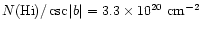 $N{\rm (H {\sc i})}/\csc\vert b\vert = 3.3 \times 10^{{\rm 20}}~
{\rm cm}^{{\rm -2}}$