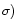 $\sigma)$