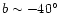 $b \sim -40^{\circ}$
