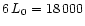 $6 \, L_0 = 18\,000$
